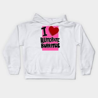 I Love Illiterate Burritos Kids Hoodie